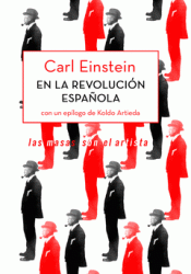 CARL EINSTEIN EN LA REVOLUCIÓN ESPAÑOLA Imagen de cubierta: CARL EINSTEIN EN LA REVOLUCIÓN ESPAÑOLA