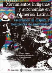 MOVIMIENTOS INDIGENAS Y AUTONOMIAS EN AMERICA LATINA Imagen de cubierta: MOVIMIENTOS INDIGENAS Y AUTONOMIAS EN AMERICA LATINA