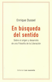 EN BÚSQUEDA DEL SENTIDO. SOBRE EL ORIGEN Y DESARROLLO DE UNA FILOSOFÍA DE LA LIB Imagen de cubierta: EN BÚSQUEDA DEL SENTIDO. SOBRE EL ORIGEN Y DESARROLLO DE UNA FILOSOFÍA DE LA LIB