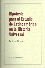 Imagen de cubierta: HIPÓTESIS PARA EL ESTUDIO DE LATINOAMÉRICA EN LA HISTORIA UNIVERSAL