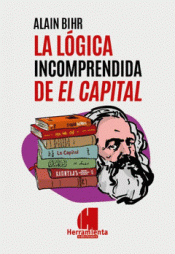 LA LÓGICA INCOMPRENDIDA DEL CAPITAL Imagen de cubierta: LA LÓGICA INCOMPRENDIDA DEL CAPITAL