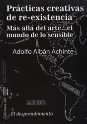 PRÁCTICAS CREATIVAS DE RE-EXISTENCIA Imagen de cubierta: PRÁCTICAS CREATIVAS DE RE-EXISTENCIA