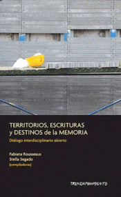 TERRITORIOS, ESCRITURAS Y DESTINOS DE LA MEMORIA Imagen de cubierta: TERRITORIOS, ESCRITURAS Y DESTINOS DE LA MEMORIA