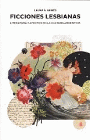 FICCIONES LESBIANAS : LITERATURA Y AFECTOS EN LA CULTURA ARGENTINA Imagen de cubierta: FICCIONES LESBIANAS : LITERATURA Y AFECTOS EN LA CULTURA ARGENTINA