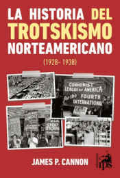 Imagen de cubierta: LA HISTORIA DEL TROTSKISMO NORTEAMERICANO (1928-1938)