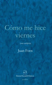 CÓMO ME HICE VIERNES Imagen de cubierta: CÓMO ME HICE VIERNES