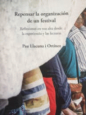 REPENSAR LA ORGANIZACIÓN DE UN FESTIVAL Imagen de cubierta: REPENSAR LA ORGANIZACIÓN DE UN FESTIVAL