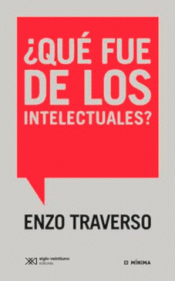 ¿QUÉ FUE DE LOS INTELECTUALES? Imagen de cubierta: ¿QUÉ FUE DE LOS INTELECTUALES?