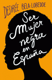 Imagen de cubierta: SER MUJER NEGRA EN ESPAÑA