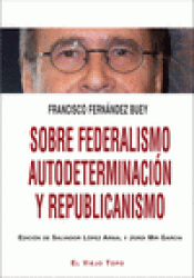 Imagen de cubierta: SOBRE FEDERALISMO AUTODETERMINACIÓN Y REPUBLICANISMO