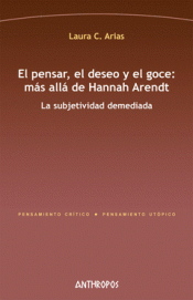 Imagen de cubierta: EL PENSAR, EL DESEO Y EL GOCE: MÁS ALLÁ DE HANNAH ARENDT