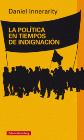 Imagen de cubierta: LA POLÍTICA EN TIEMPOS DE INDIGNACIÓN