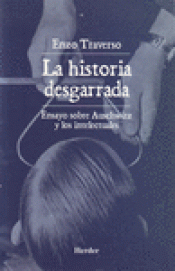 Imagen de cubierta: LA HISTORIA DESGARRADA. ENSAYO SOBRE AUSCHWITZ Y LOS INTELECTUALES