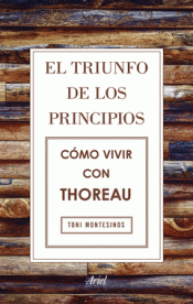 Imagen de cubierta: EL TRIUNFO DE LOS PRINCIPIOS. CÓMO VIVIR CON THOREAU
