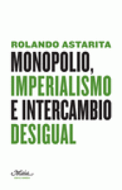 Imagen de cubierta: MONOPOLIO, IMPERIALISMO E INTERCAMBIO DESIGUAL
