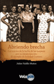 Imagen de cubierta: ABRIENDO BRECHA. LOS INICIOS DE LA LUCHA DE LAS MUJERES POR SU EMAMANCIPANCIÓN