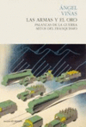 Imagen de cubierta: LAS ARMAS Y EL ORO : PALANCAS DE LA GUERRA : MITOS DEL FRANQUISMO