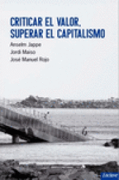 Imagen de cubierta: CRITICAR EL VALOR, SUPERAR EL CAPITALISMO
