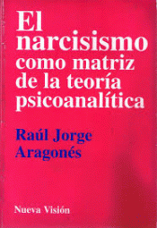 Imagen de cubierta: EL NARCISISMO COMO MATRIZ DE LA TEORÍA PSICOANALÍTICA