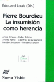 Imagen de cubierta: PIERRE BOURDIEU: LA INSUMISIÓN COMO HERENCIA