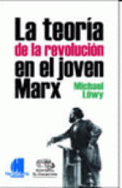 Imagen de cubierta: LA TEORIA DE LA REVOLUCIÓN EN EL JOVEN MARX