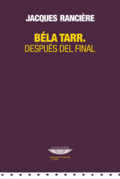 Imagen de cubierta: BELA TARR. DESPUÉS DEL FINAL