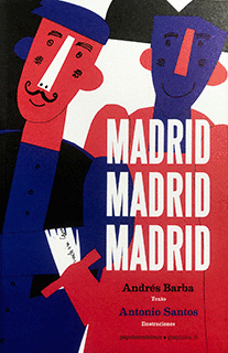 Madrid, Madrid, Madrid; de Andrés Barba y Antonio Santos - Madrid en los libros