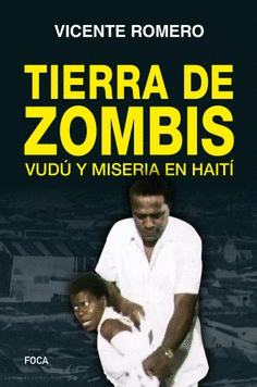 Tierra De Zombis Vudu Y Miseria En Haiti Traficantes De Suenos