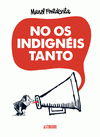 Imagen de cubierta: NO OS INDIGNÉIS TANTO