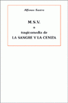 Imagen de cubierta: M.S.V. O LA TRAGICOMEDIA DE LA SANGRE Y LA CENIZA